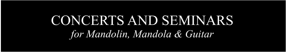CONCERTS AND SEMINARS for Mandolin, Mandola & Guitar