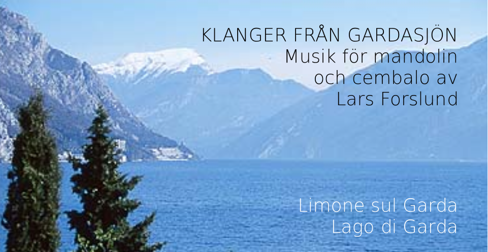 KLANGER FRN GARDASJN Musik fr mandolin och cembalo av Lars Forslund     Limone sul Garda Lago di Garda