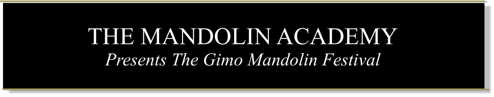 THE MANDOLIN ACADEMY Presents The Gimo Mandolin Festival