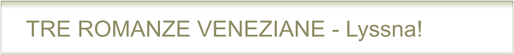 TRE ROMANZE VENEZIANE - Lyssna!