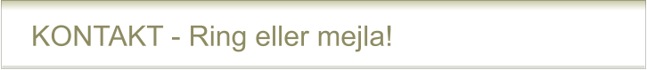 KONTAKT - Ring eller mejla!